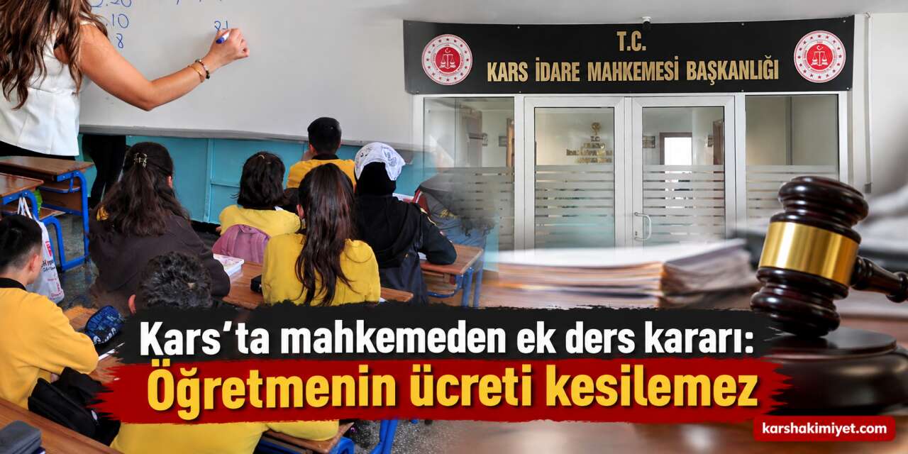 Kars'ta mahkemeden ek ders kararı: Öğrenci gelmese de öğretmenin ücreti kesilemez