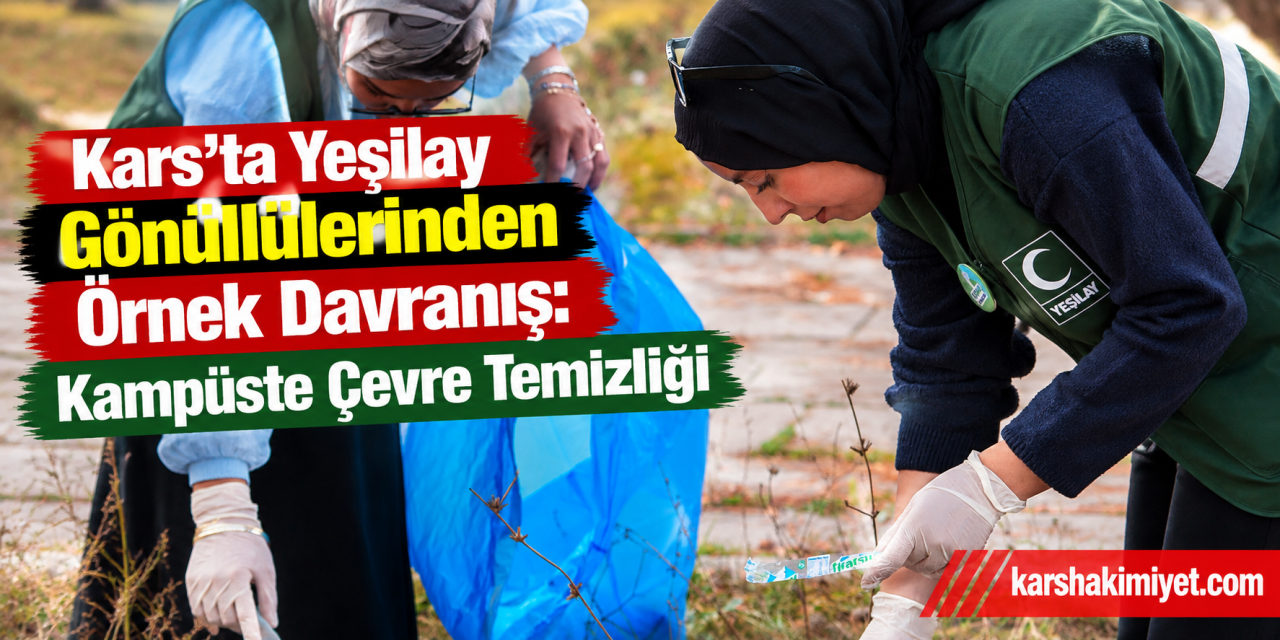 Kars’ta Yeşilay Gönüllülerinden Örnek Davranış: Kampüste Çevre Temizliği