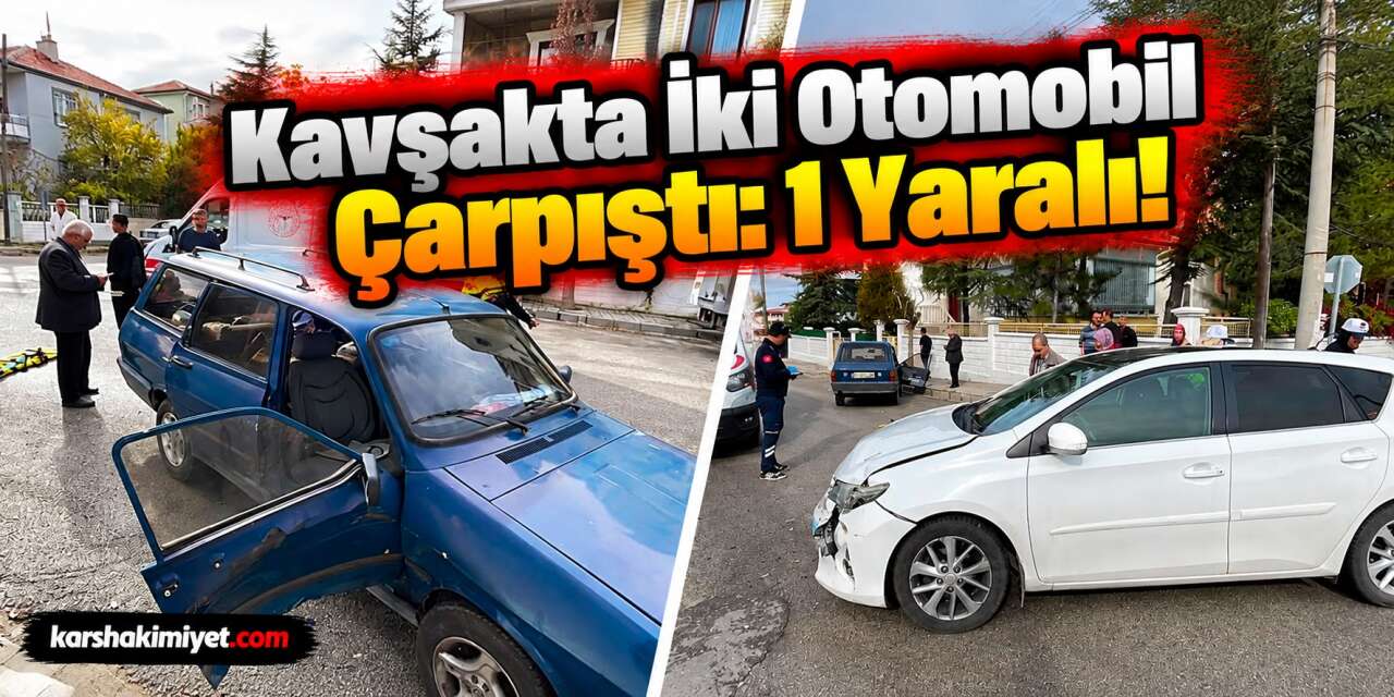Kavşakta İki Otomobil Çarpıştı: 1 Yaralı!