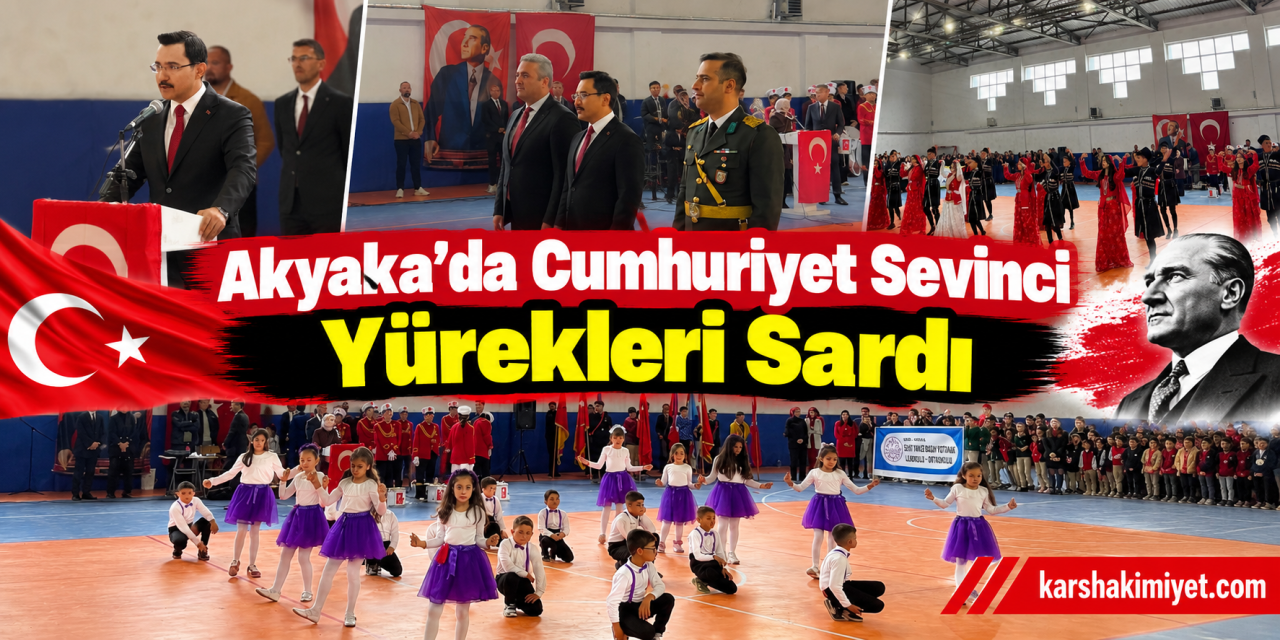 Akyaka’da Cumhuriyet Sevinci Yürekleri Sardı