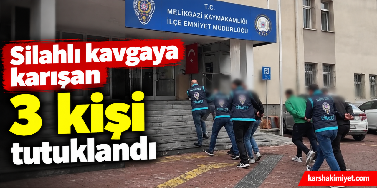 Silahlı kavgaya karışan 3 kişi tutuklandı