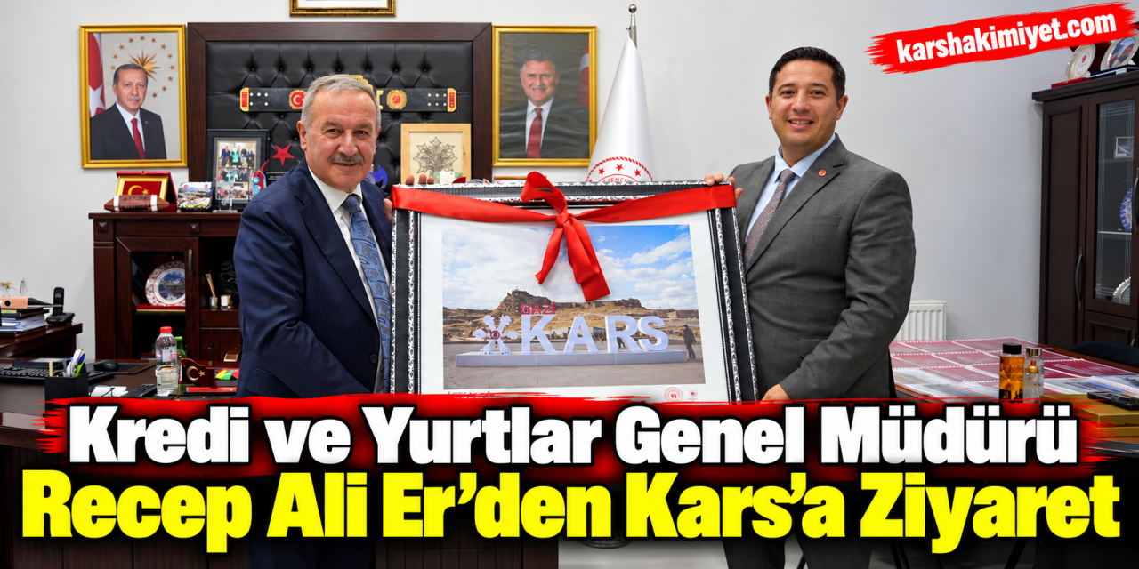 Kredi ve Yurtlar Genel Müdürü Recep Ali Er’den Kars’a Ziyaret