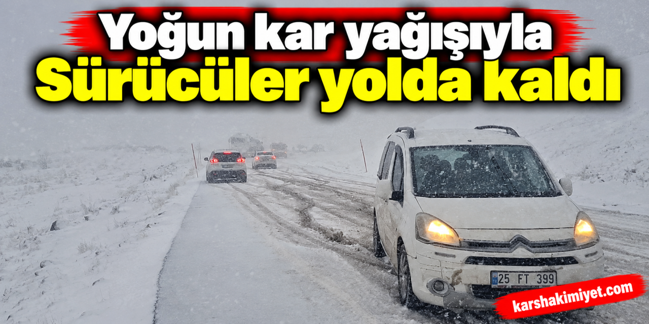 Yoğun kar yağışıyla Sürücüler yolda kaldı