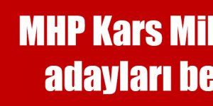 MHP Kars Milletvekili adayları belli oldu