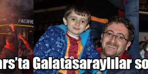Kars’ta Galatasaraylılar sokaklara döküldü 