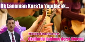 İlk Lansman Kars’ta, Okullarda bağlama dersi dönemi