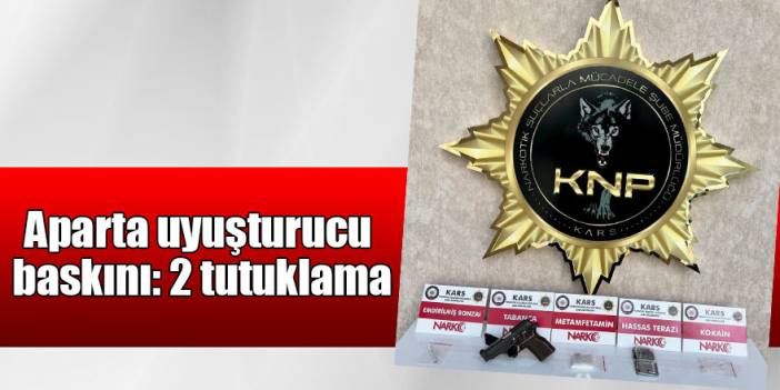 Kars’ta aparta uyuşturucu baskını: 2 tutuklama