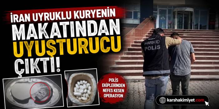 İran Uyruklu Kuryenin Makatından Uyuşturucu Çıktı