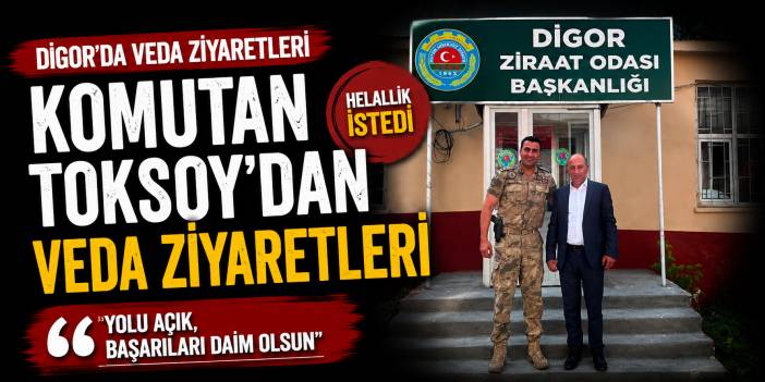 Digor İlçe Jandarma Komutanı Toksoy'dan Veda Ziyaretleri