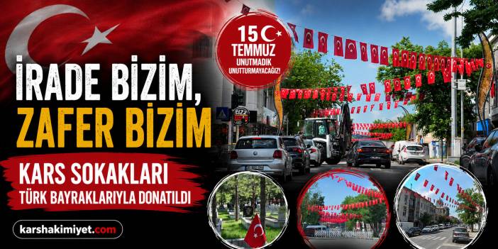 "İrade Bizim, Zafer Bizim": Kars Sokakları Türk Bayraklarıyla Donatıldı
