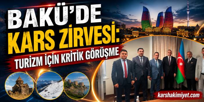 Bakü'de Kars Zirvesi: Turizm İçin Kritik Görüşme
