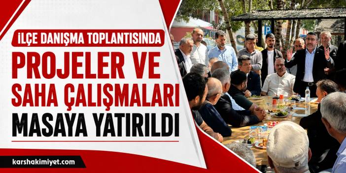 İlçe Danışma Toplantısında Projeler ve Saha Çalışmaları Masaya Yatırıldı