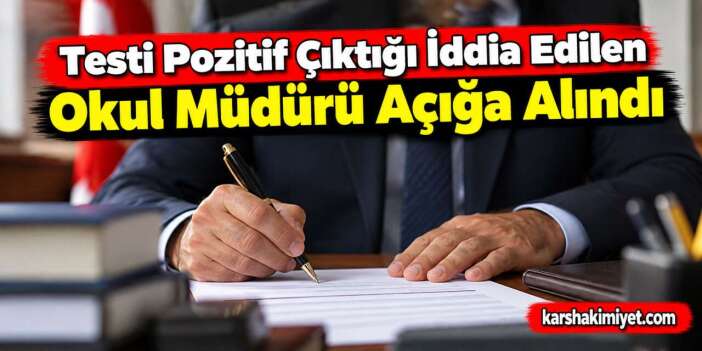 Testi Pozitif Çıktığı İddia Edilen Okul Müdürü Açığa Alındı