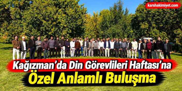 Kağızman’da Din Görevlileri Haftası’na Özel Anlamlı Buluşma