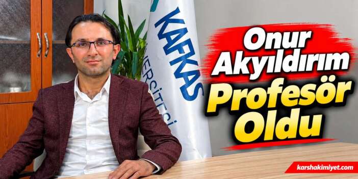 Kafkas Üniversitesi’nde Gurur Veren Akademik Başarı: Onur Akyıldırım Profesör Oldu